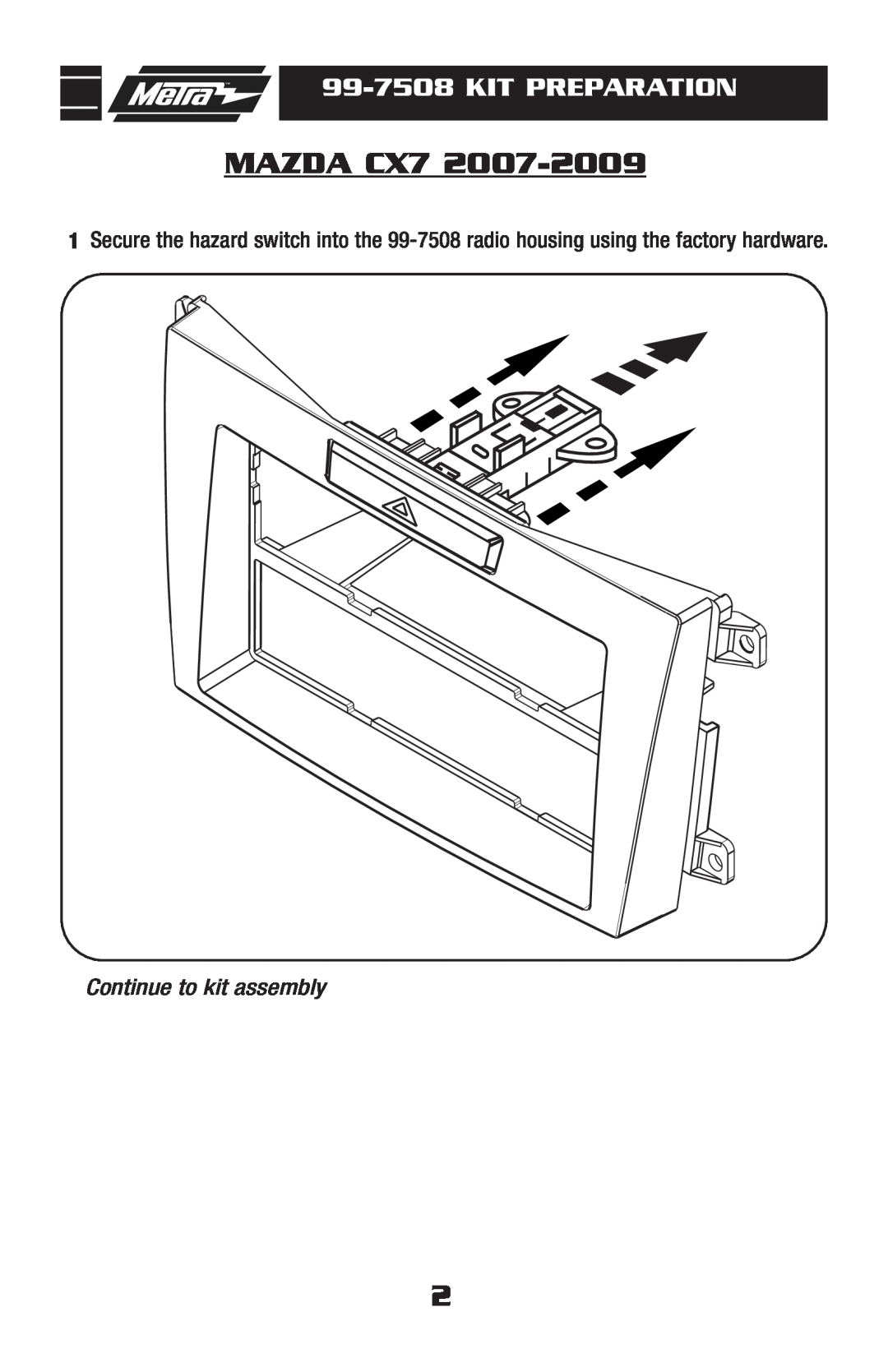 Metra Electronics installation instructions 99-7508KIT PREPARATION, MAZDA CX7, Continue to kit assembly 