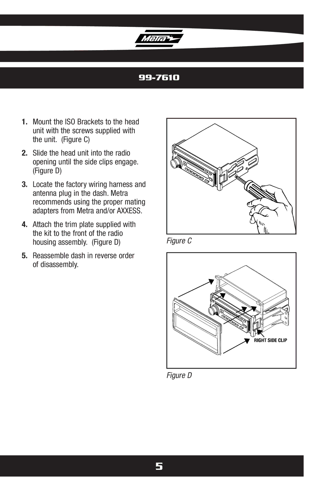 Metra Electronics 99-7610HG, 99-7610B installation instructions Reassemble dash in reverse order of disassembly 