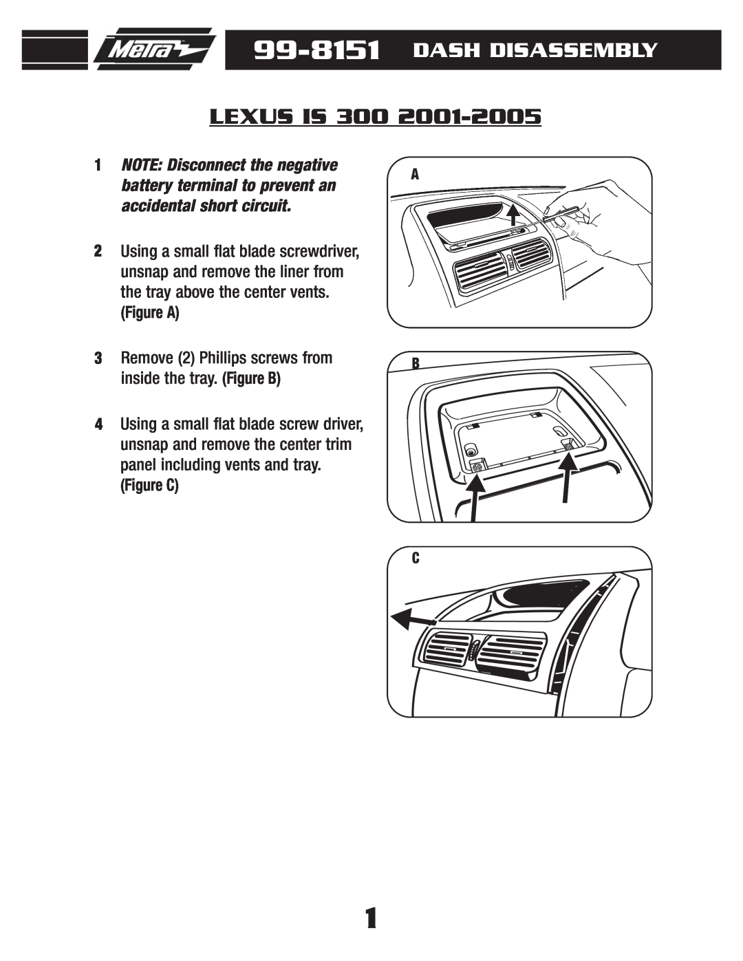 Metra Electronics 99-8151 installation instructions Lexus Is, Dash Disassembly, Figure A, Figure C 