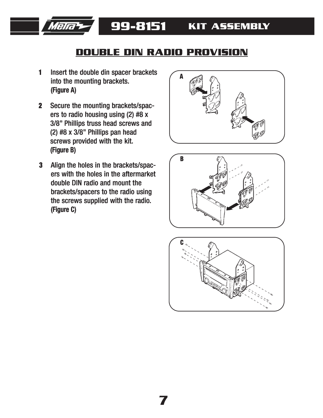 Metra Electronics 99-8151 installation instructions Double Din Radio Provision, Figure B, Kit Assembly, Figure A, Figure C 