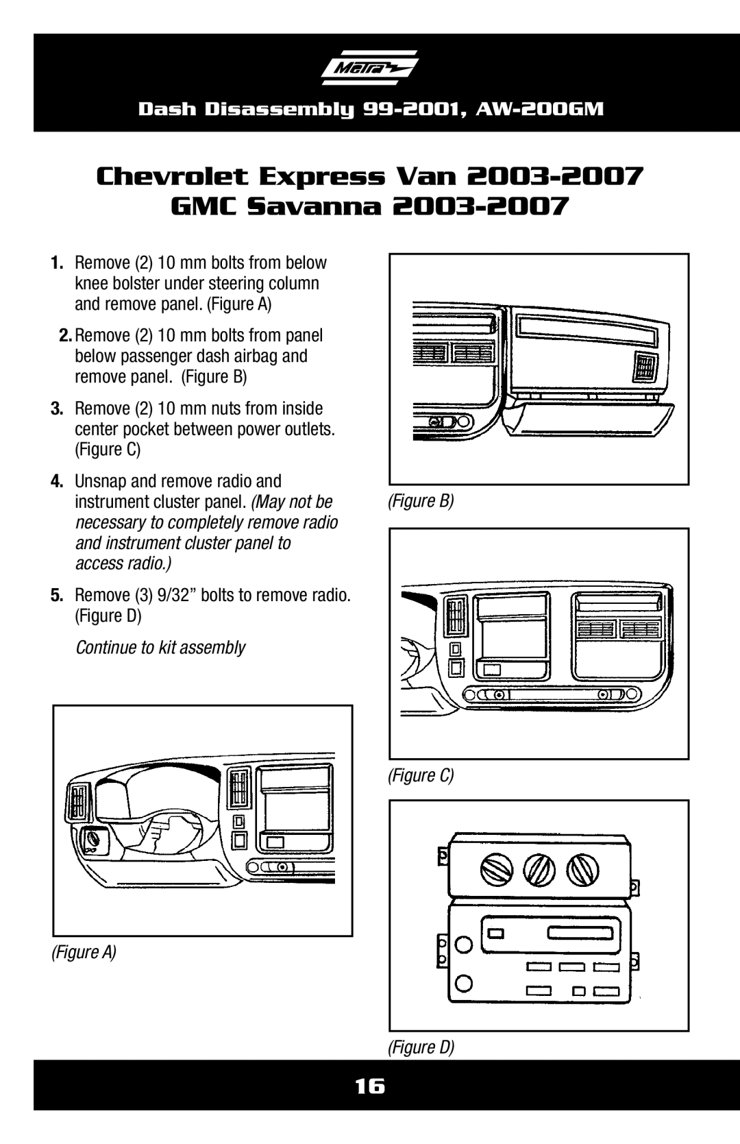 Metra Electronics AW-200GM Instrument cluster panel. May not be, Remove 3 9/32 bolts to remove radio. Figure D 