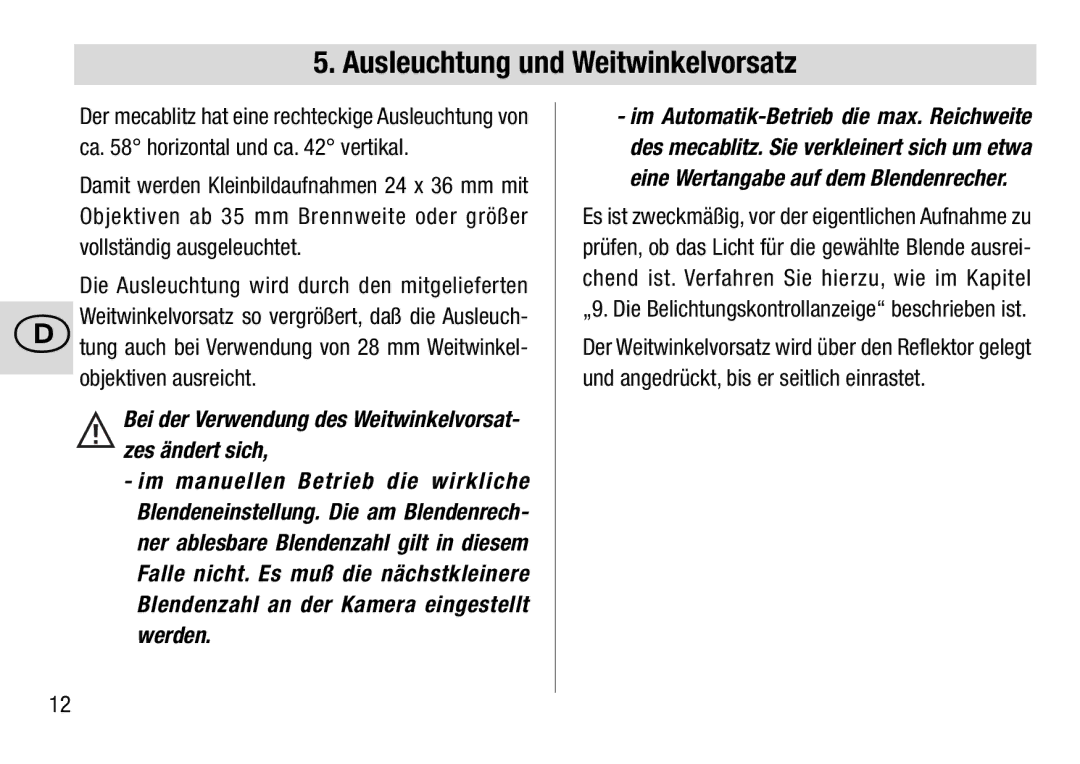 Metz 28 C-2 Ausleuchtung und Weitwinkelvorsatz, Bei der Verwendung des Weitwinkelvorsat- zes ändert sich 