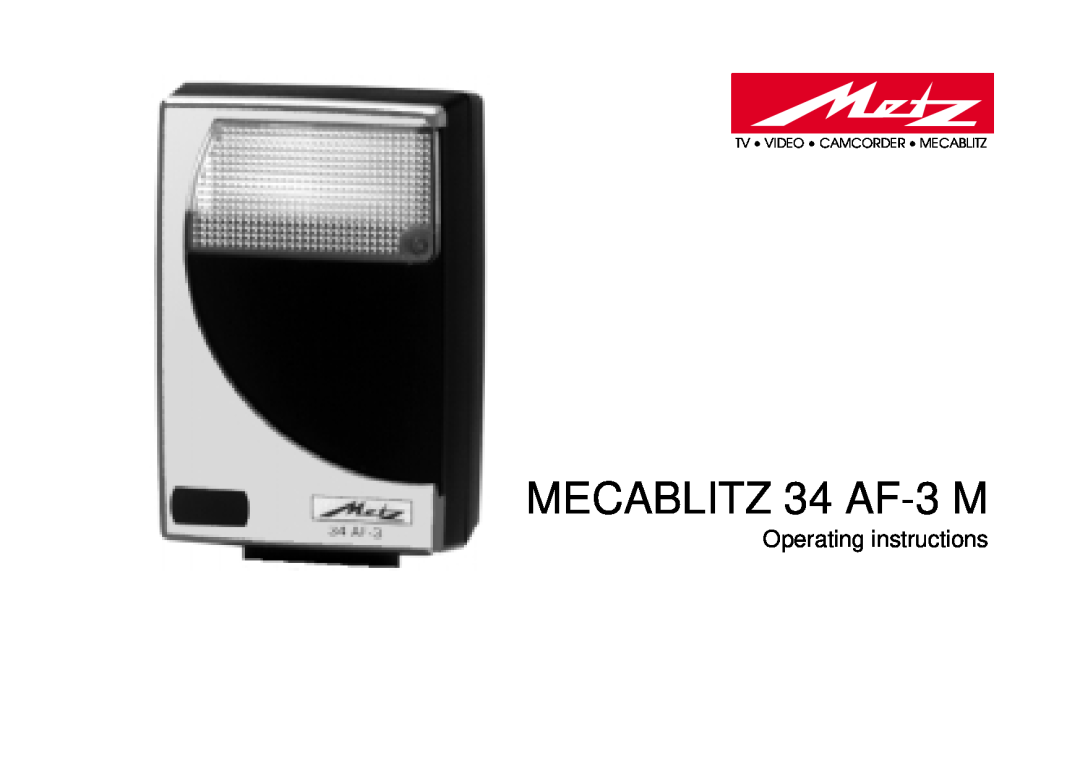 Metz 34 AF-3M operating instructions MECABLITZ 34 AF-3 M, Operating instructions, Tv Video Camcorder Mecablitz 
