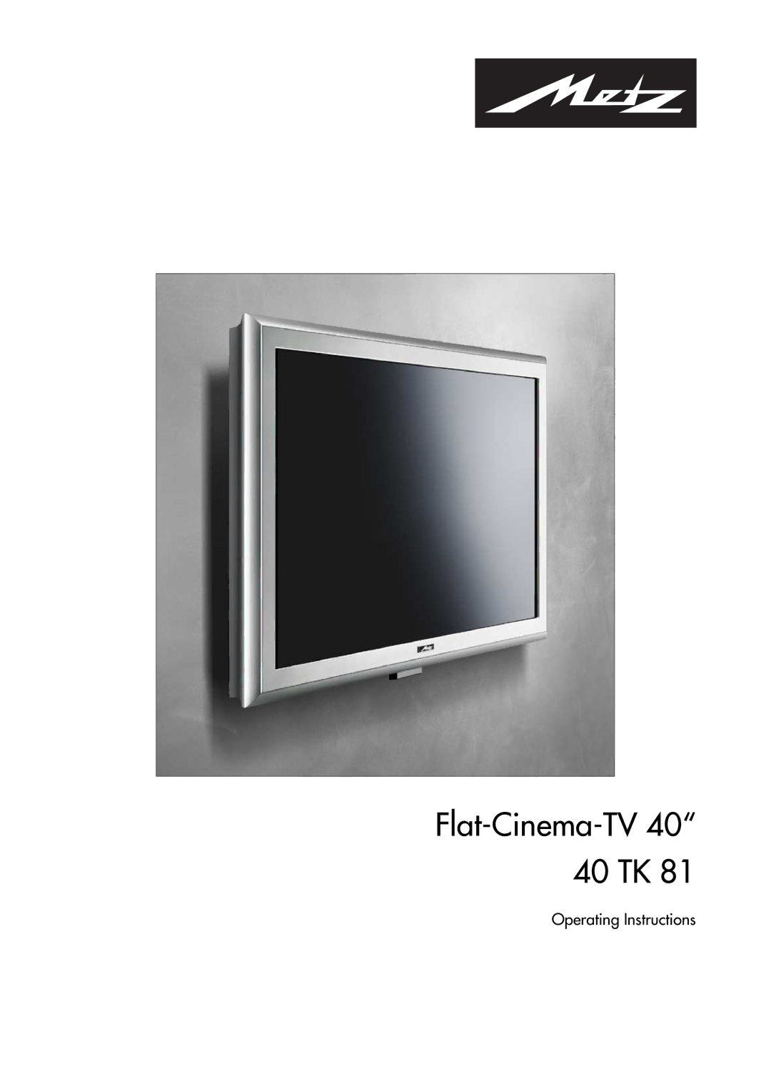 Metz 40 TK 81 manual Flat-Cinema-TV 40 TK, Operating Instructions 