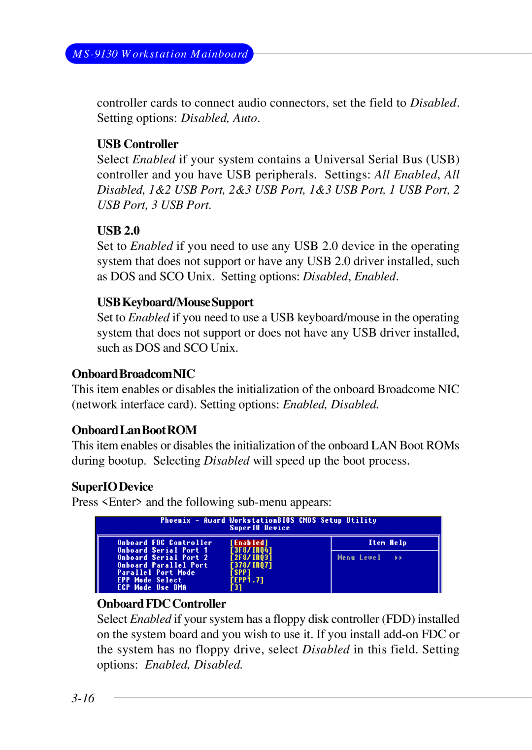 Micro Star  Computer MS- 9130 v1.x USB Controller, Usb, USBKeyboard/MouseSupport, OnboardBroadcomNIC, OnboardLanBootROM 