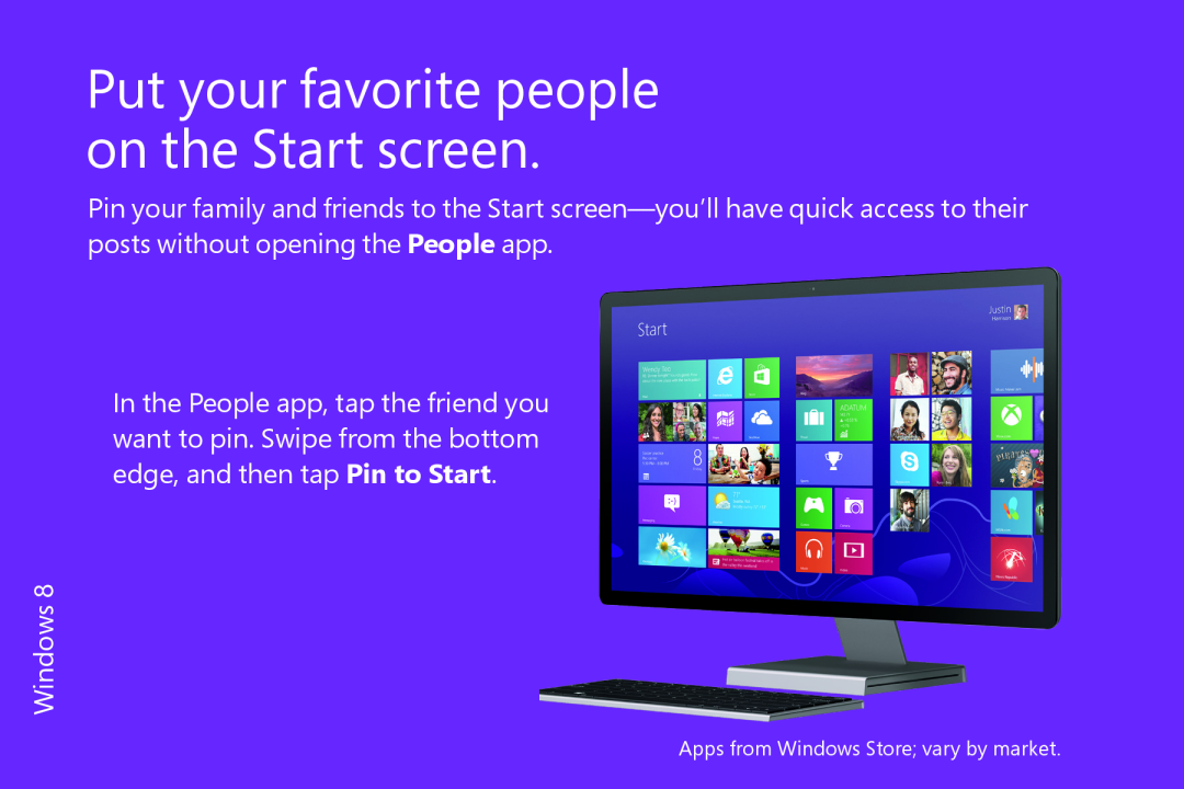 Microsoft FQC06913, WN700388, WN700404 Put your favorite people on the Start screen, Apps from Windows Store vary by market 