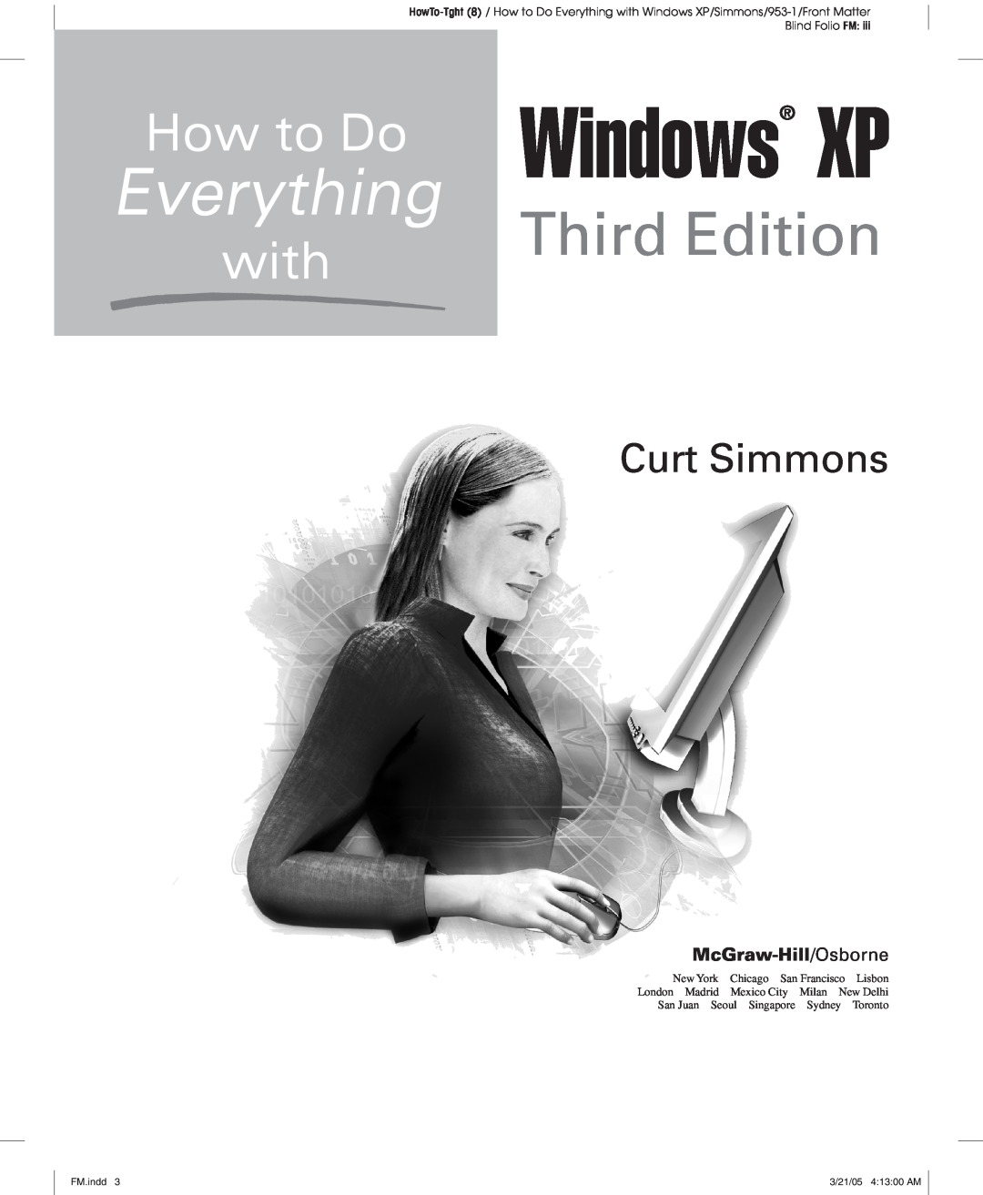 Microsoft Xp manual McGraw-Hill/Osborne, Windows XP, Third Edition, Curt Simmons, FM.indd, 3/21/05 41300 AM 
