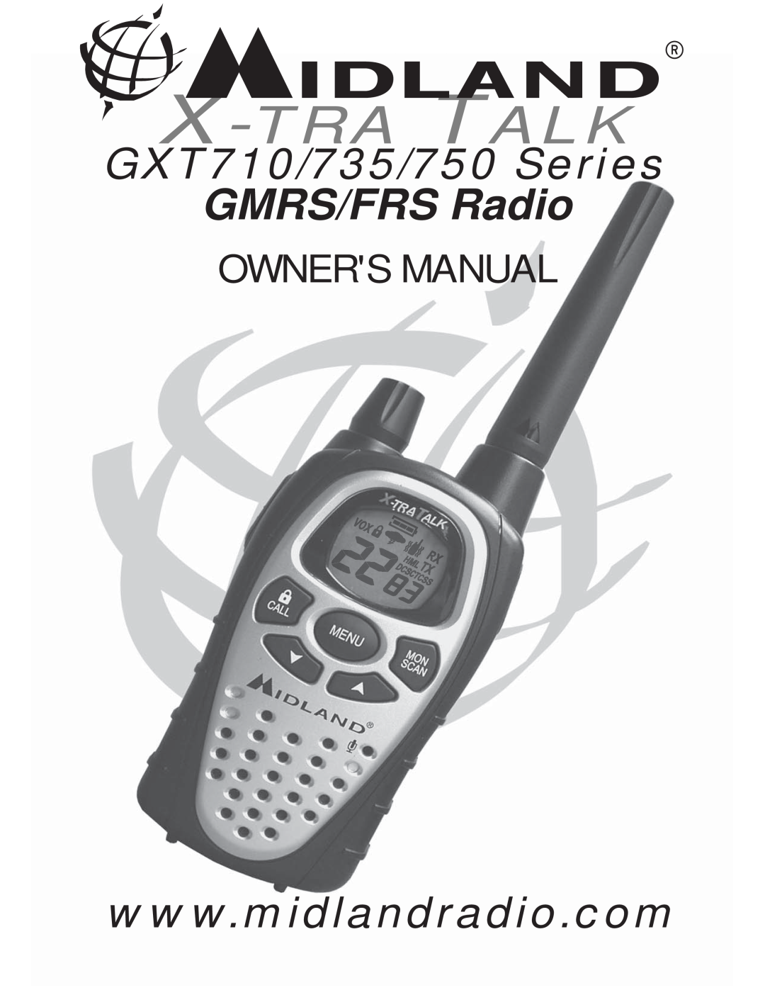 Midland Radio GXT710 Series, GXT735 Series, GXT750 Series owner manual X-Tra Talk, GXT710/735/750 Series GMRS/FRS Radio 