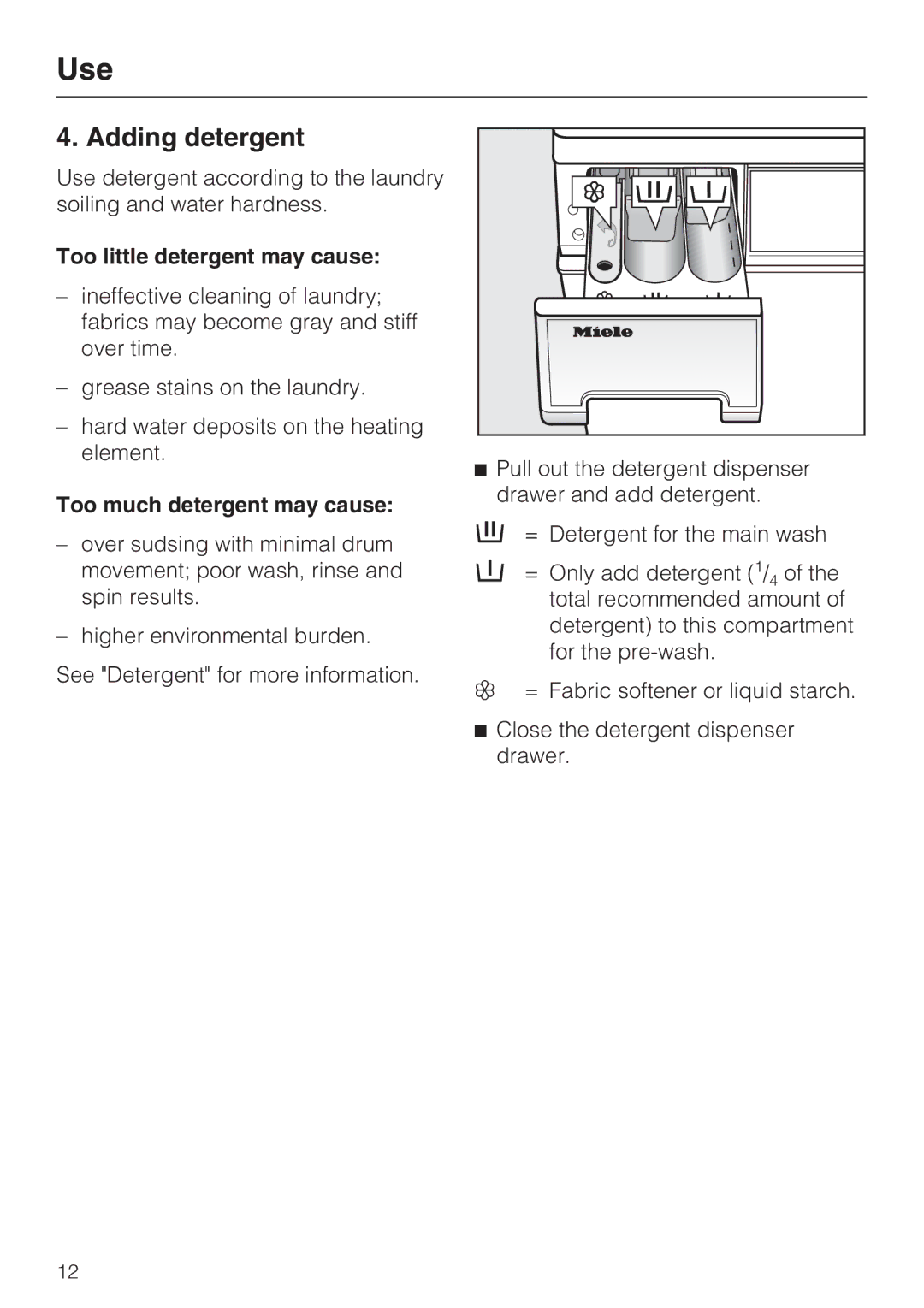 Miele 07 509 320 operating instructions Adding detergent, Too little detergent may cause, Too much detergent may cause 