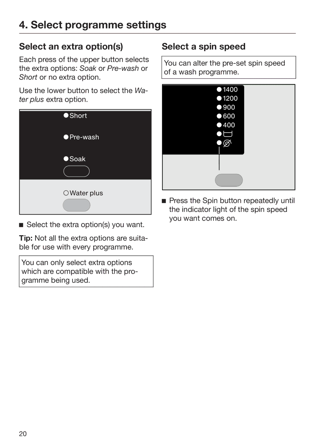 Miele 09 900 690 operating instructions Select programme settings, Select an extra options, Select a spin speed 