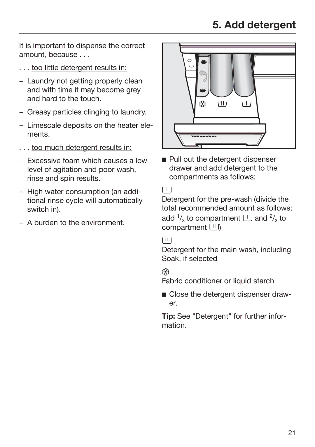 Miele 09 900 690 operating instructions Add detergent 