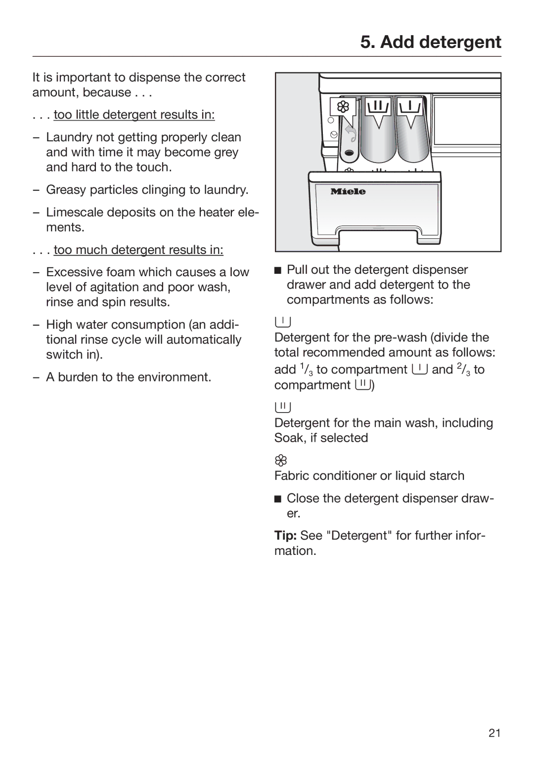 Miele 09 900 700 operating instructions Add detergent 