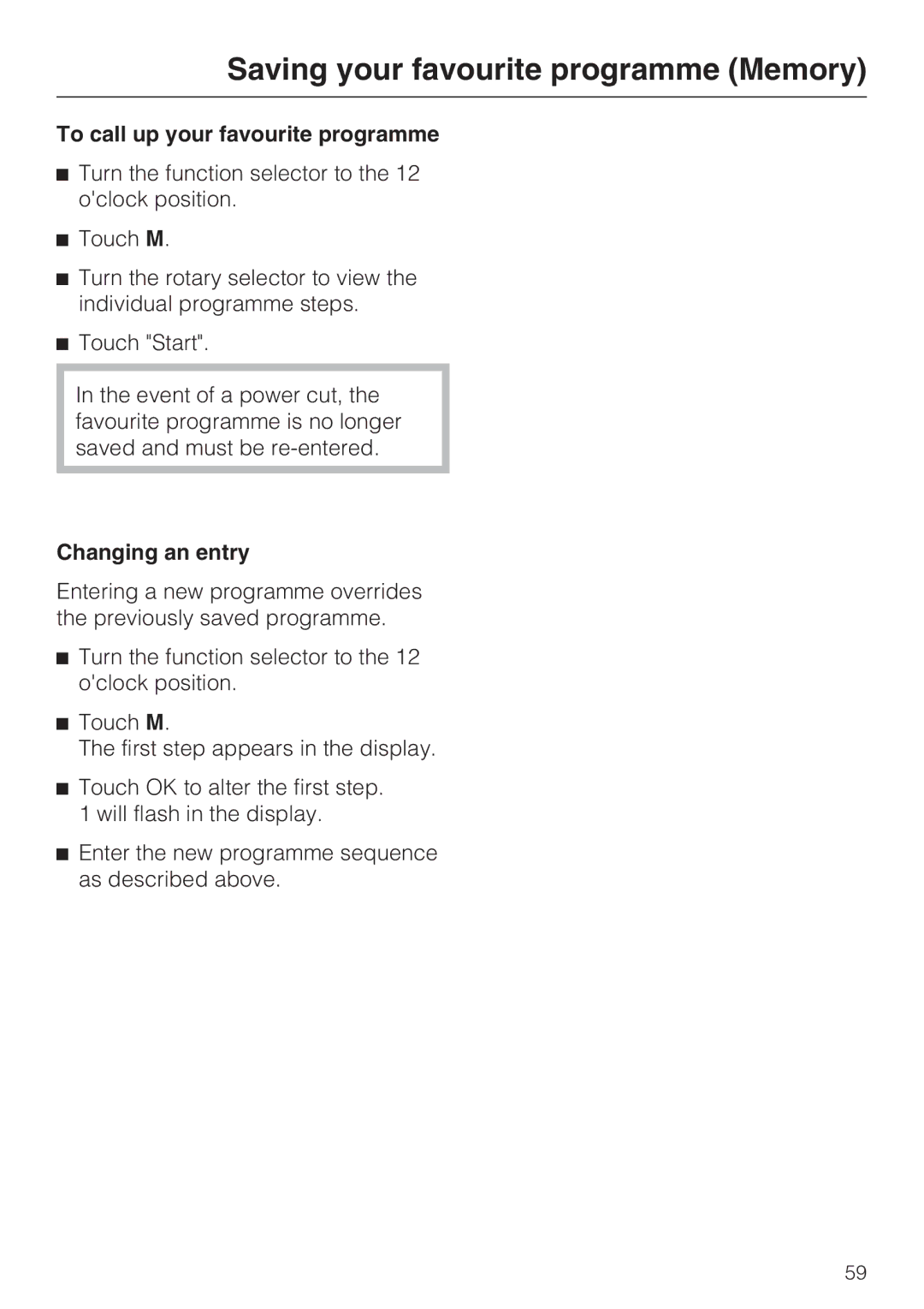 Miele 09 919 100 operating instructions To call up your favourite programme, Changing an entry 