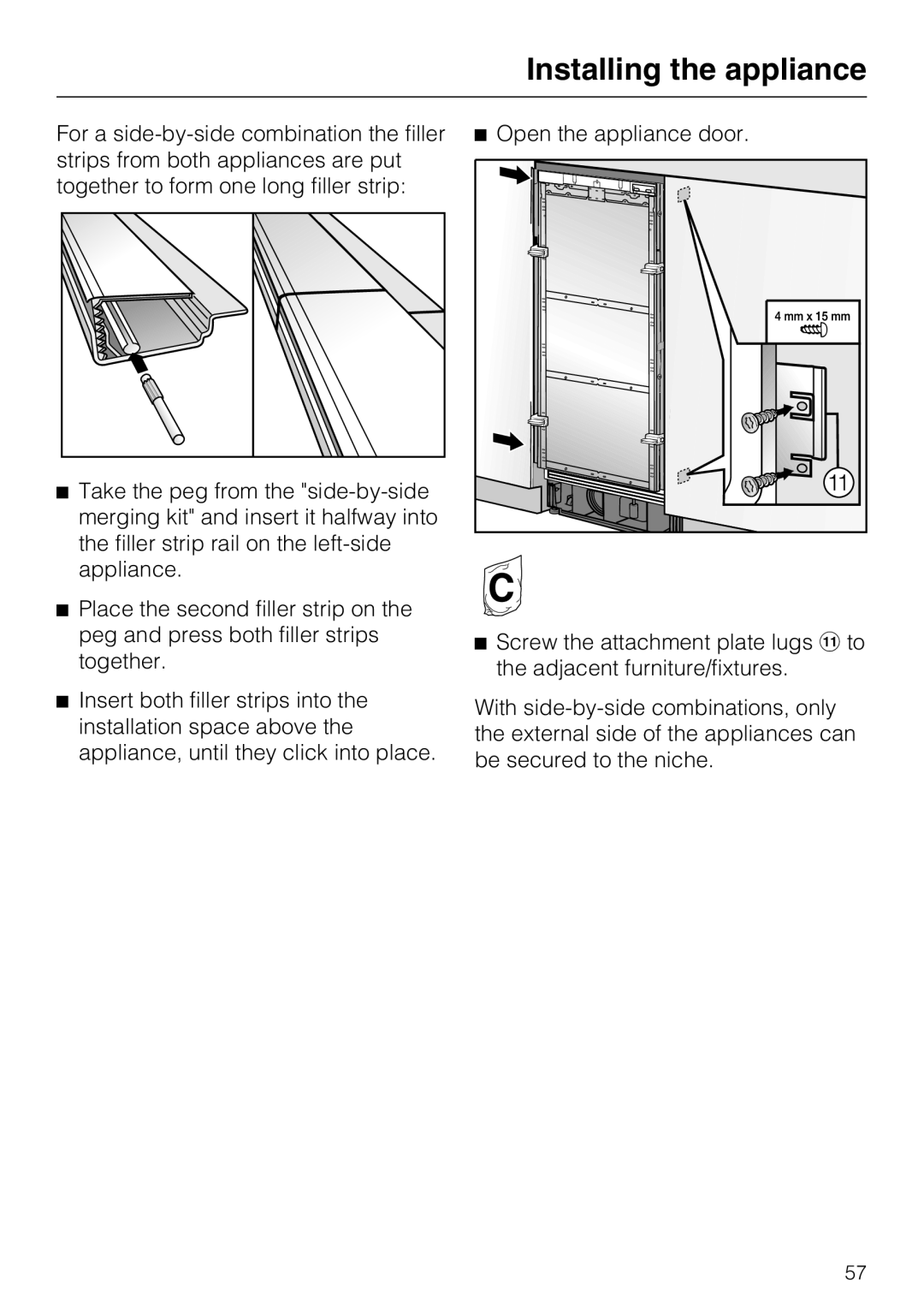 Miele 09 920 570 installation instructions Installing the appliance, Open the appliance door 