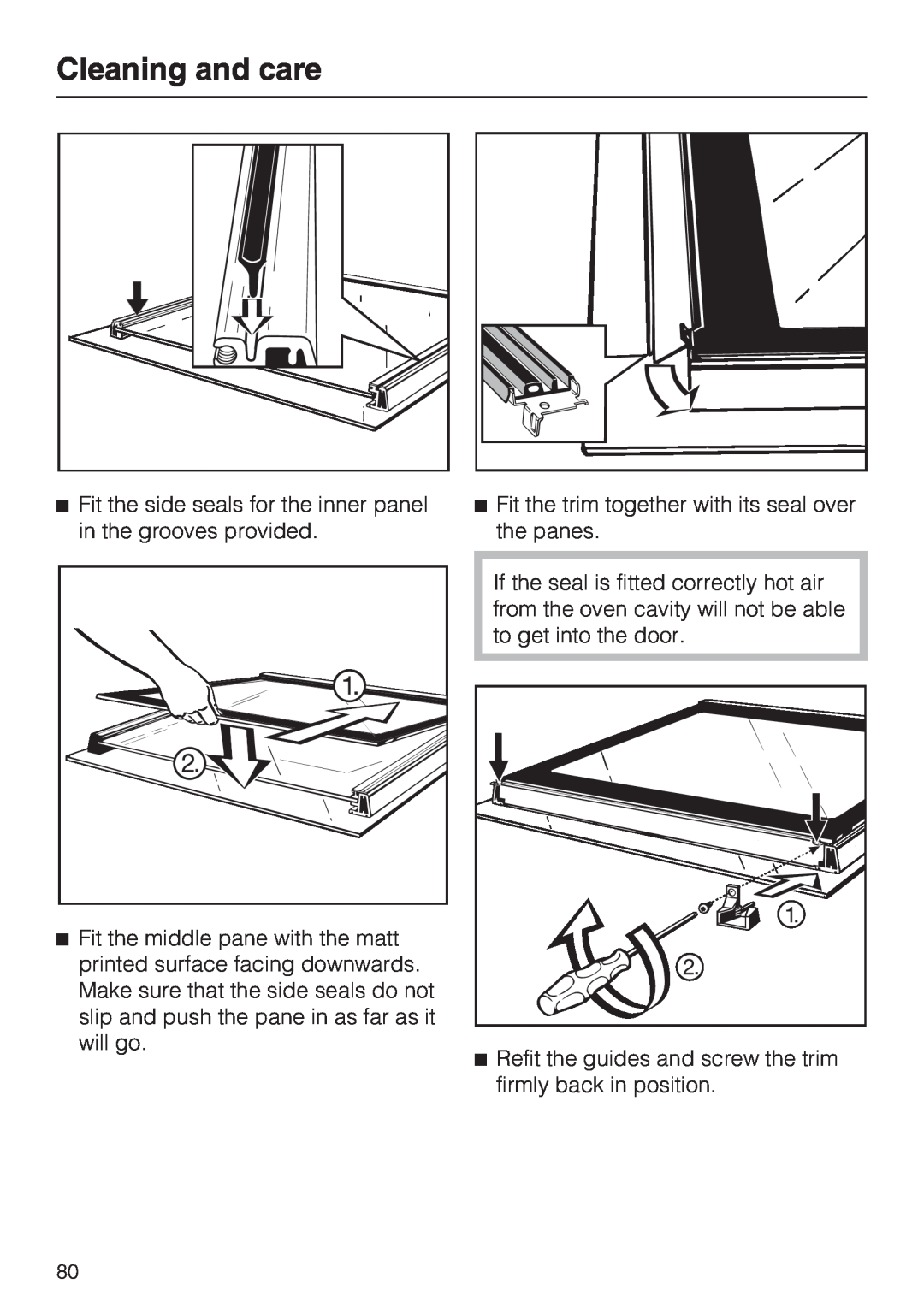 Miele 10 102 470 installation instructions Cleaning and care, Fit the trim together with its seal over the panes 