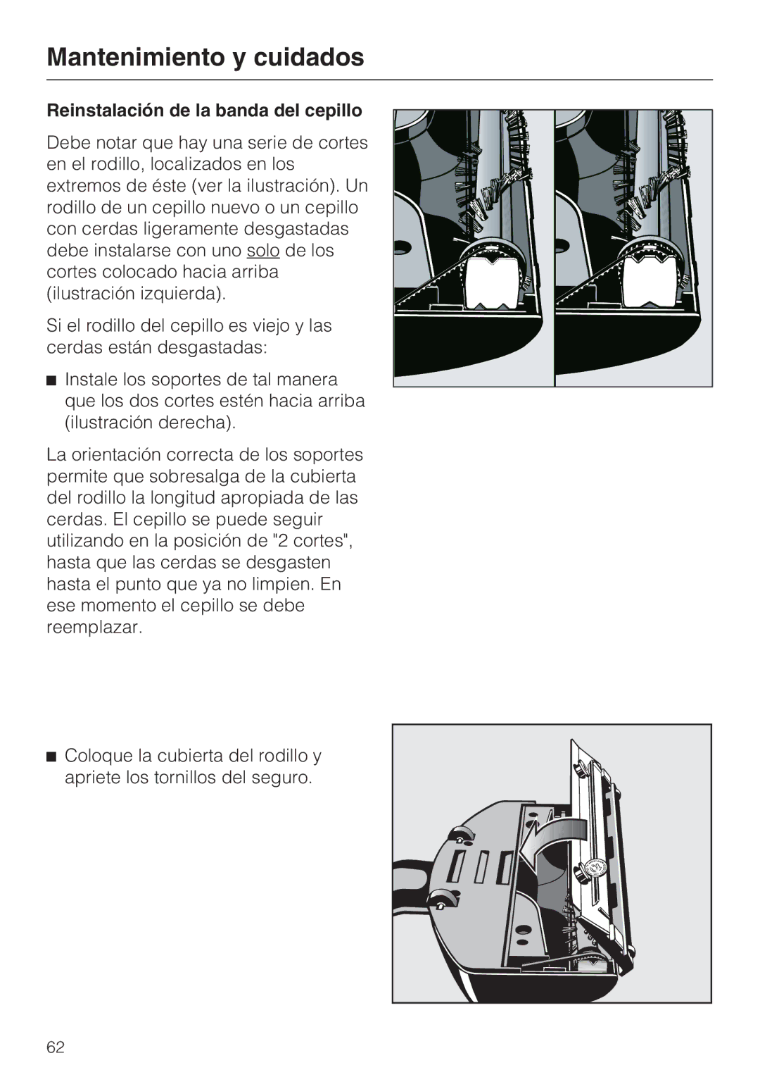 Miele 217-3, 217-2, 213-2 operating instructions Reinstalación de la banda del cepillo 