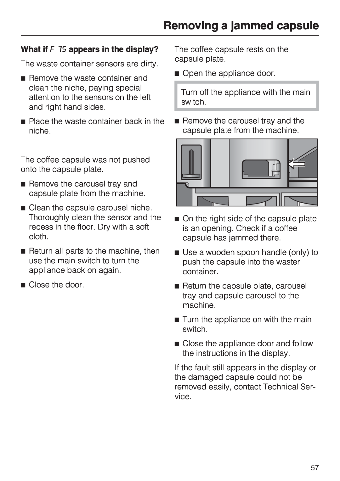 Miele CVA 2652 installation instructions Removing a jammed capsule, What if F 75 appears in the display? 