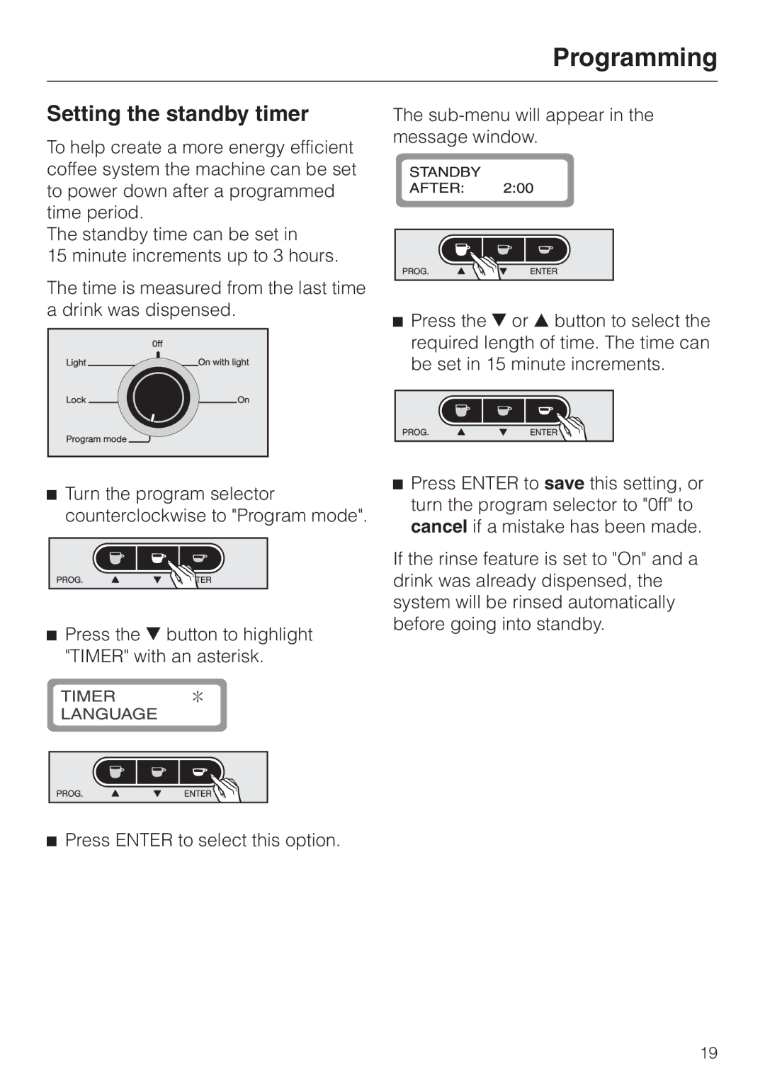 Miele CVA 615 operating instructions Setting the standby timer 