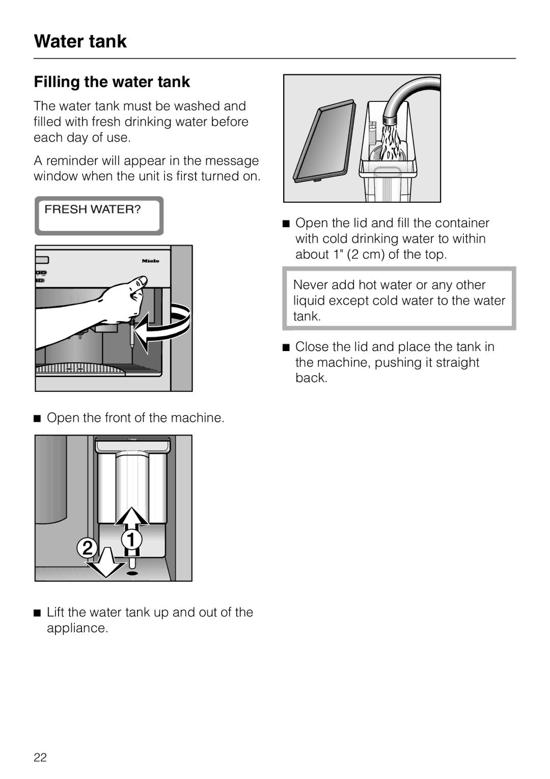 Miele CVA 615 operating instructions Water tank, Filling the water tank, Open the front of the machine 