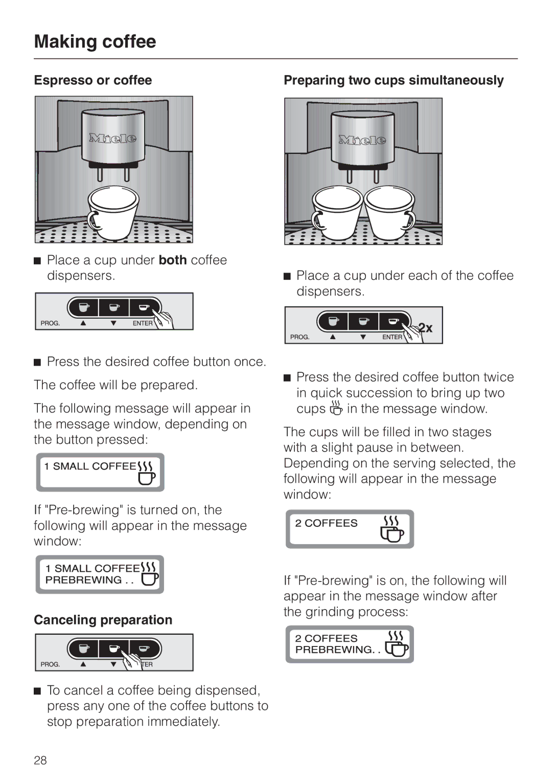 Miele CVA 615 operating instructions Espresso or coffee, Canceling preparation, Preparing two cups simultaneously 