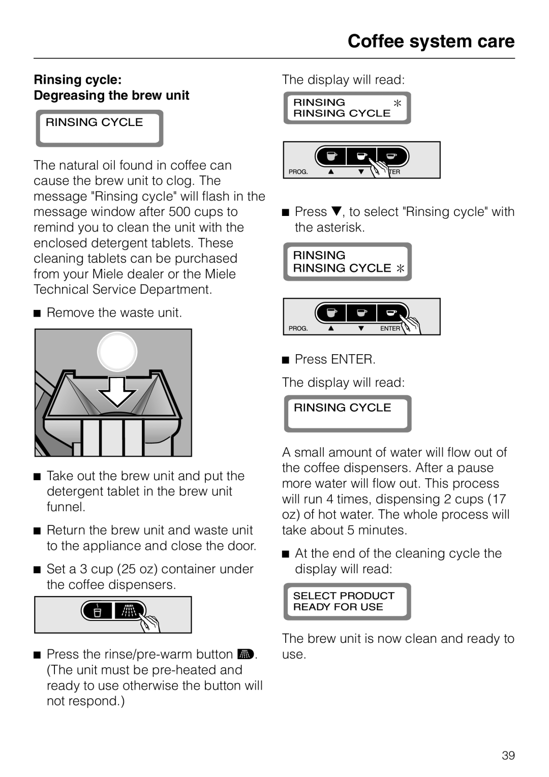 Miele CVA 615 operating instructions Rinsing cycle Degreasing the brew unit, Remove the waste unit 