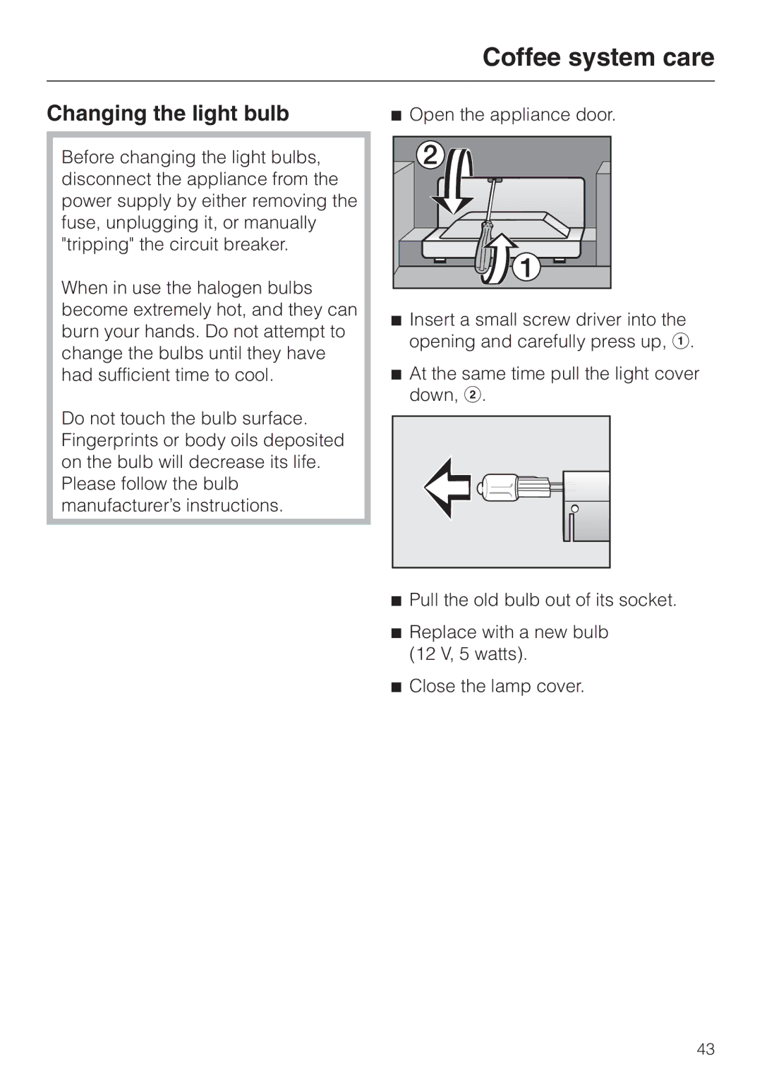 Miele CVA 615 operating instructions Changing the light bulb, Open the appliance door 