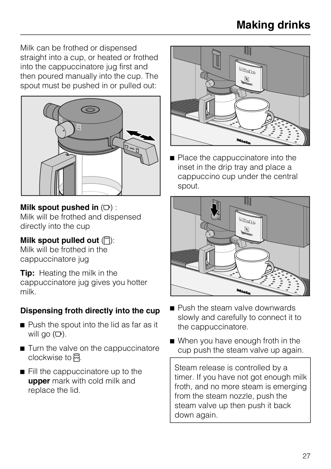Miele CVA 6431 (C) installation instructions Making drinks, Milk spout pushed in, Dispensing froth directly into the cup 