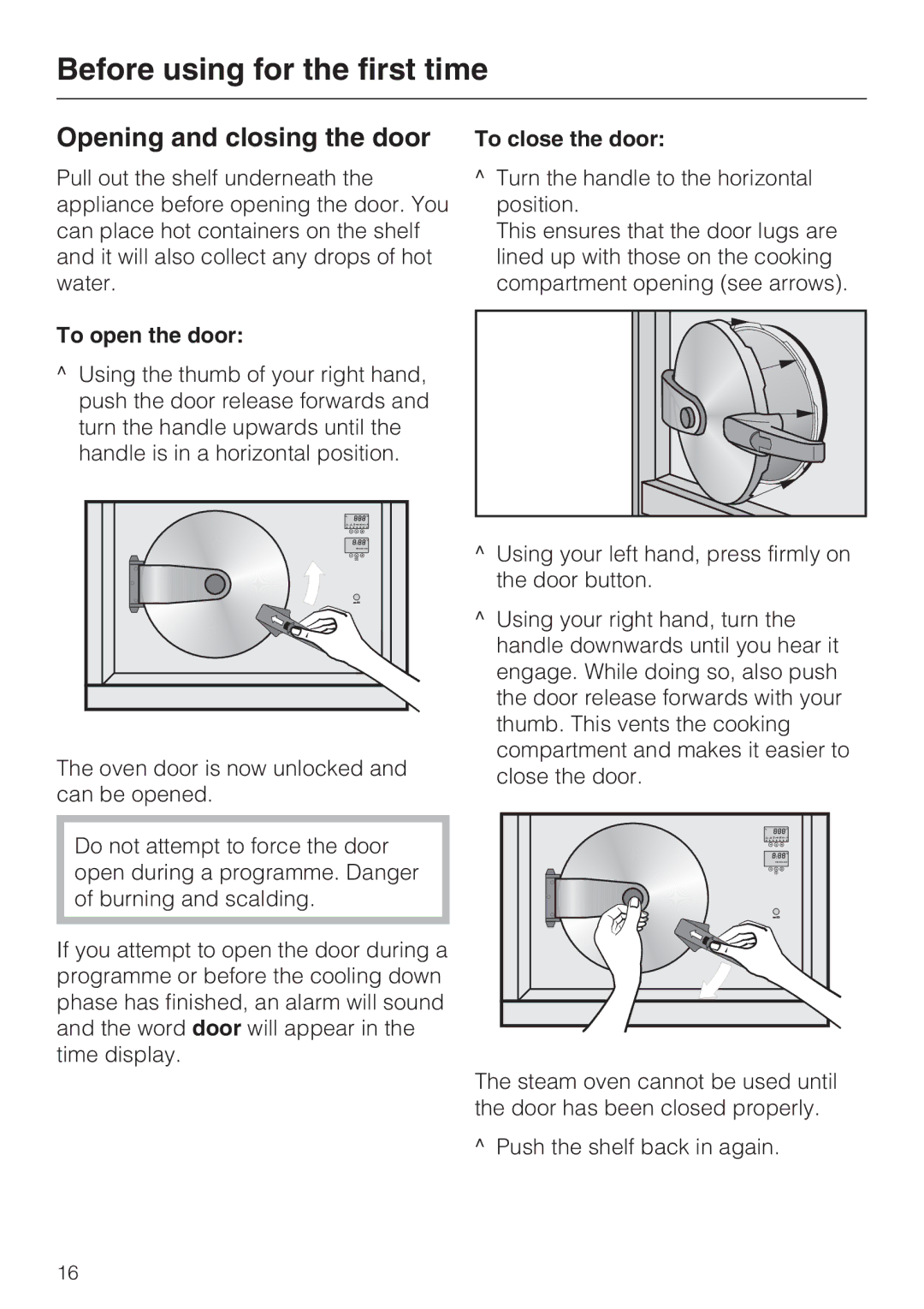 Miele DG 4164 L manual Opening and closing the door, To open the door, To close the door 