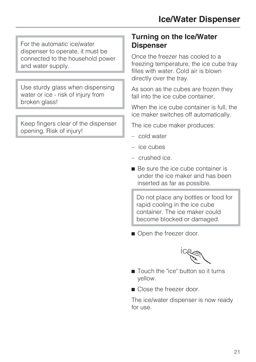 Miele F 1471 VI installation instructions Turning on the Ice/Water Dispenser 