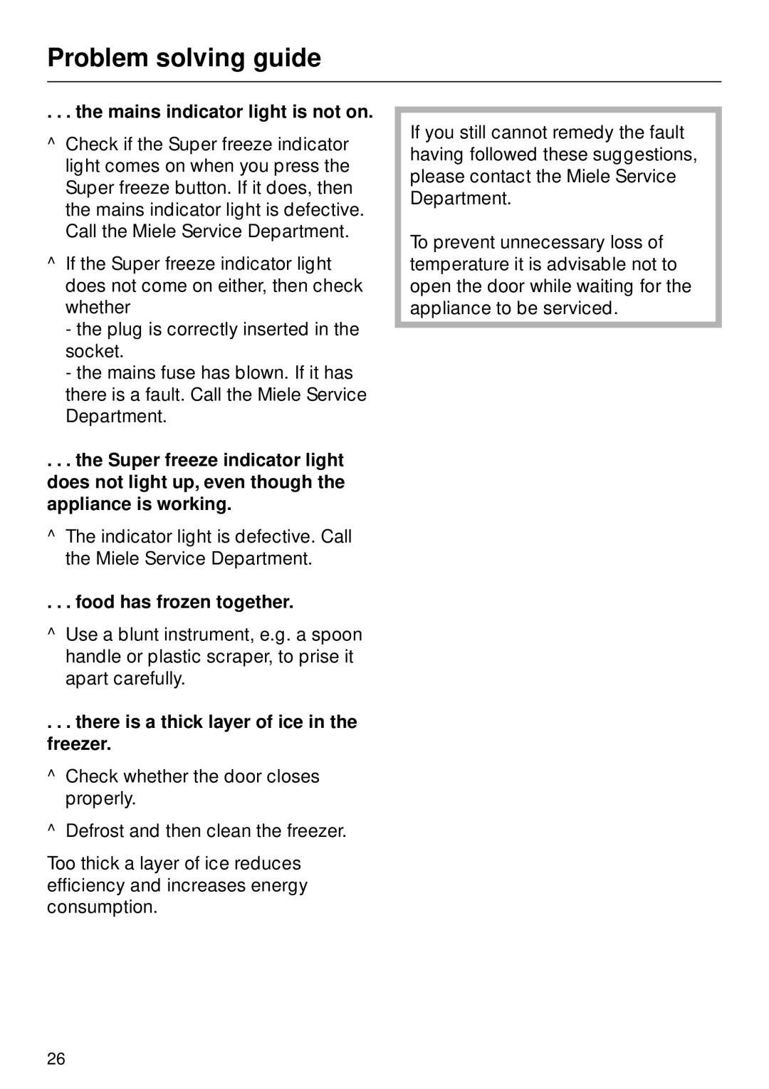 Miele F 311 i-6 Mains indicator light is not on, Food has frozen together, There is a thick layer of ice in the freezer 