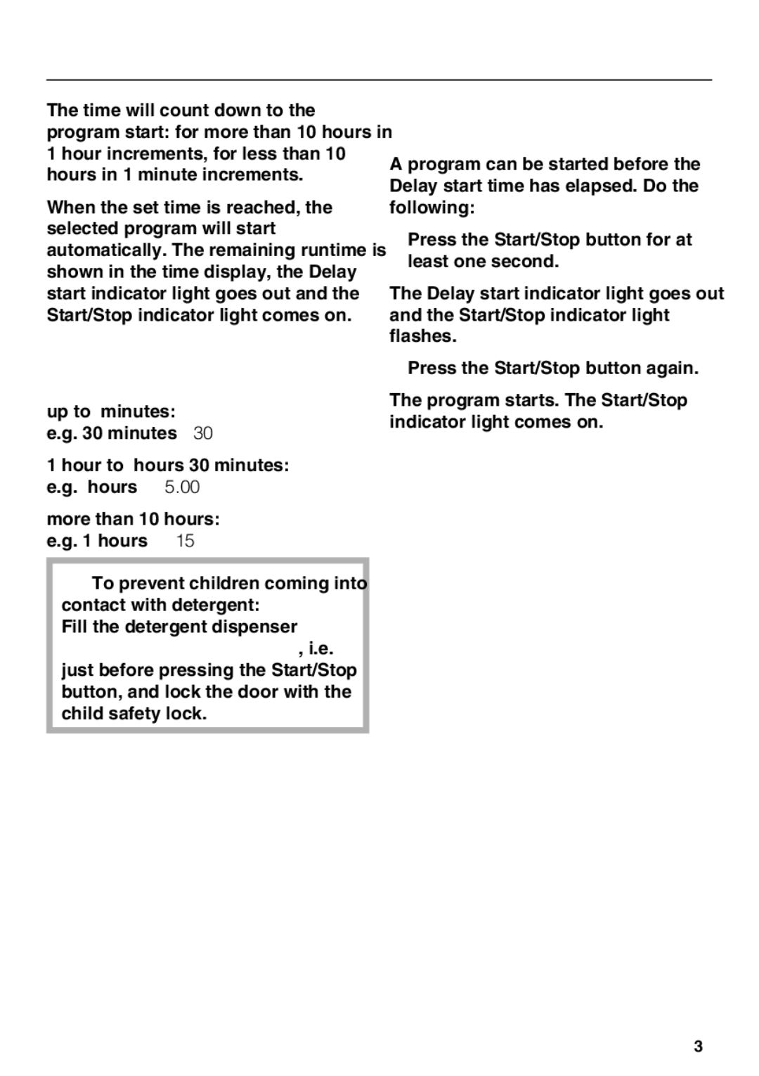 Miele G 4220, G 4225 Delay start time shown in the time display, Starting a program before Delay start has elapsed 