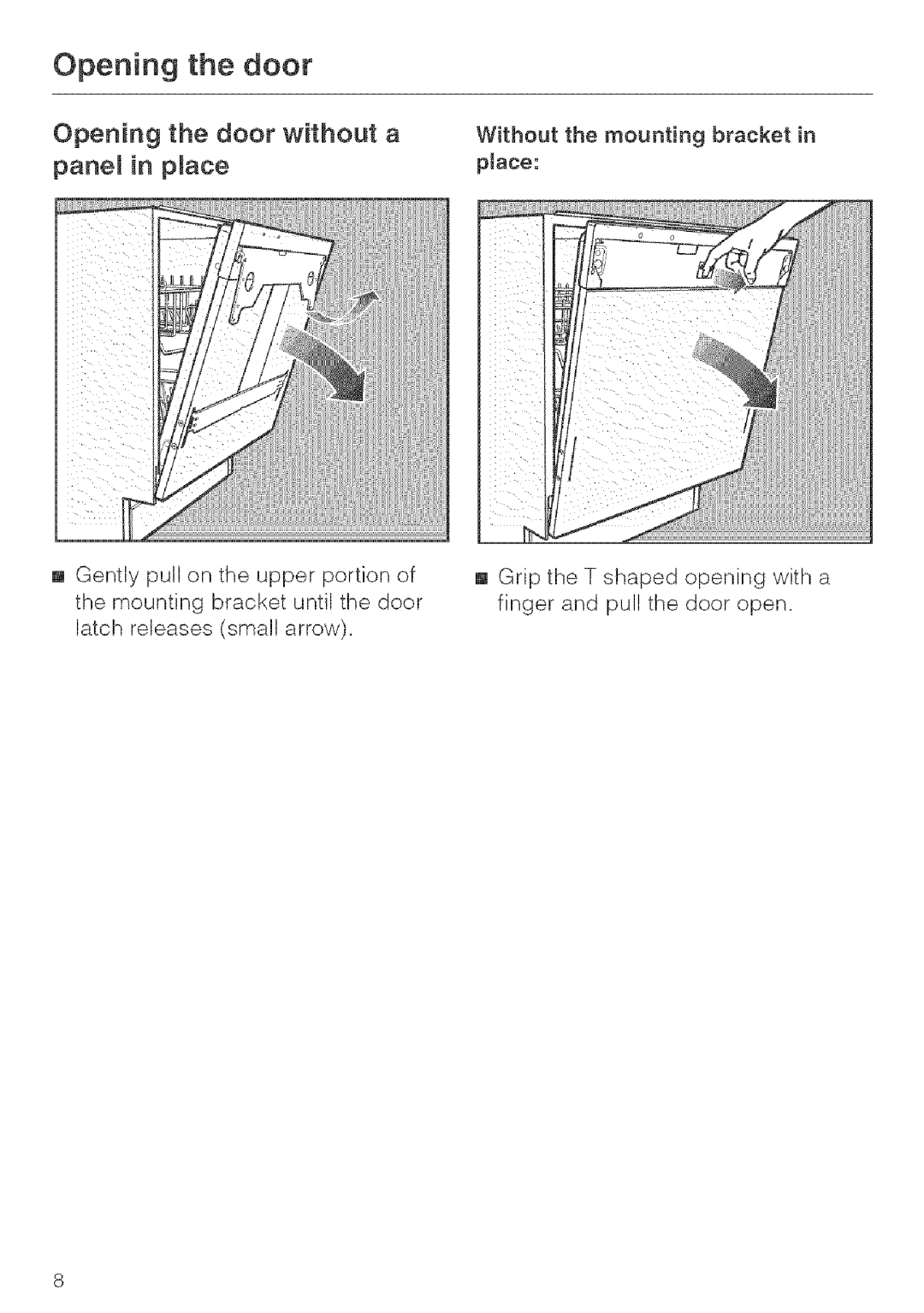 Miele G 843, G 643, G 663 installation instructions Opening Door without a, Pane in place 