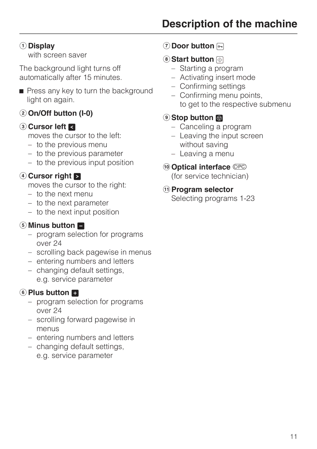 Miele G 7827 Display, On/Off button Cursor left, Cursor right, Minus button, Plus button, Door button 5 h Start button 