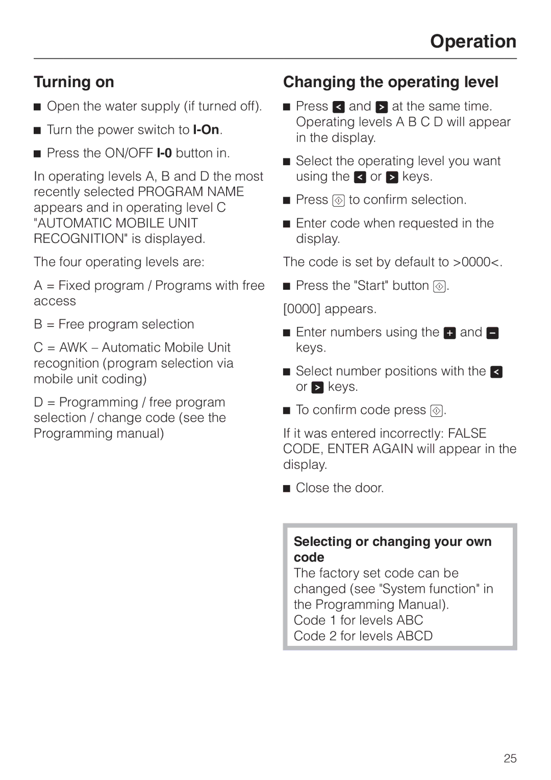 Miele G 7827, G 7828 Operation, Turning on, Changing the operating level, Selecting or changing your own code 