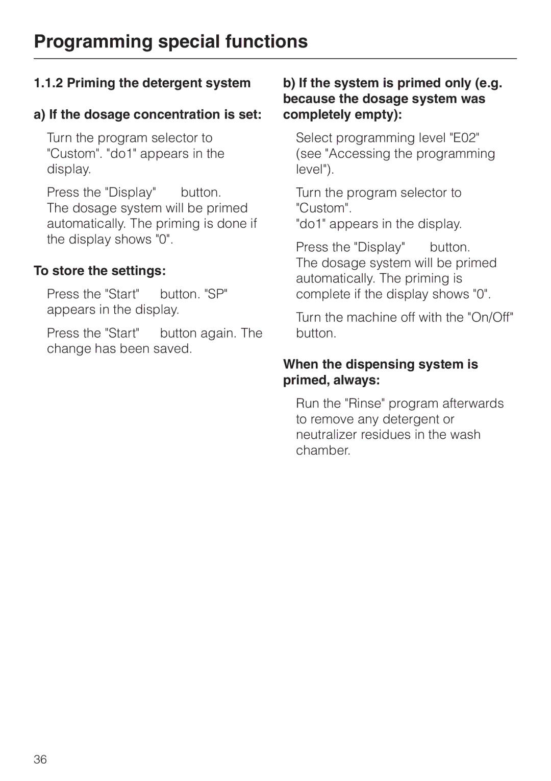 Miele G 7883 operating instructions To store the settings, When the dispensing system is primed, always 