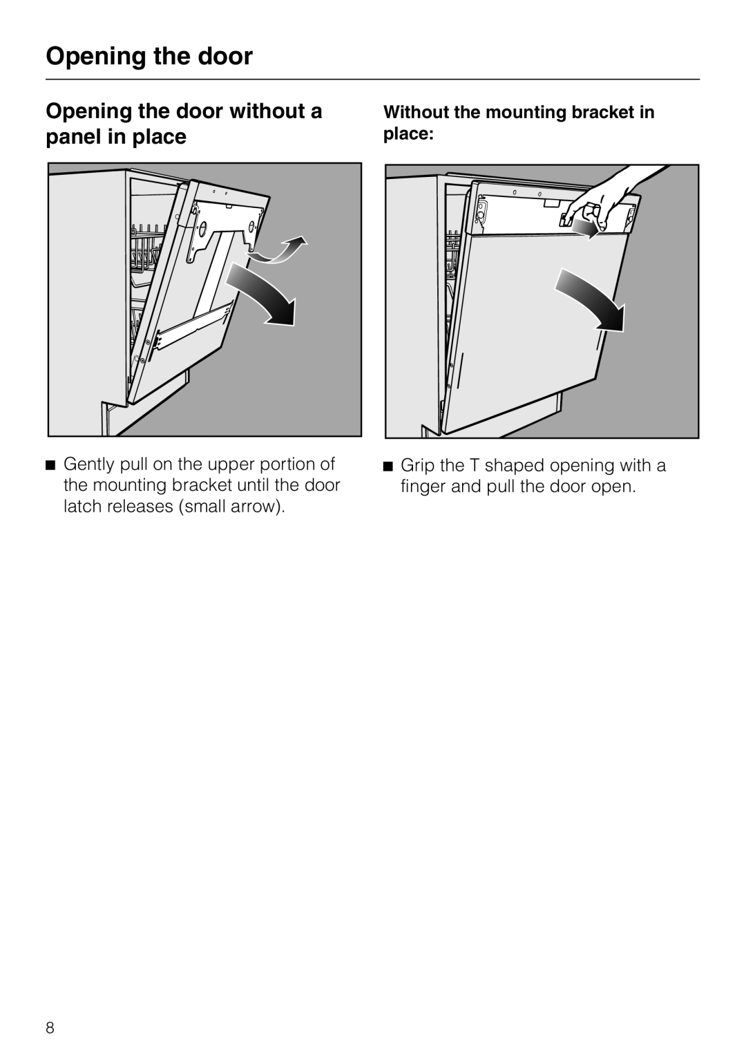 Miele HG01 installation instructions Opening the door without a panel in place, Without the mounting bracket in place 