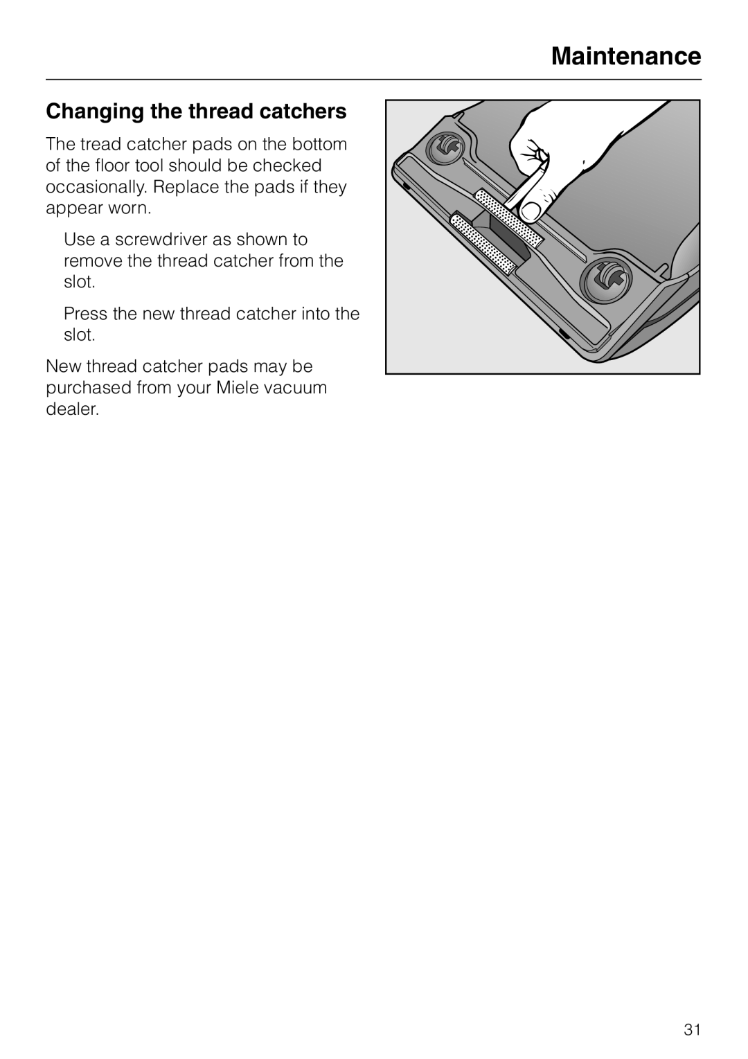 Miele HS09 operating instructions Changing the thread catchers 