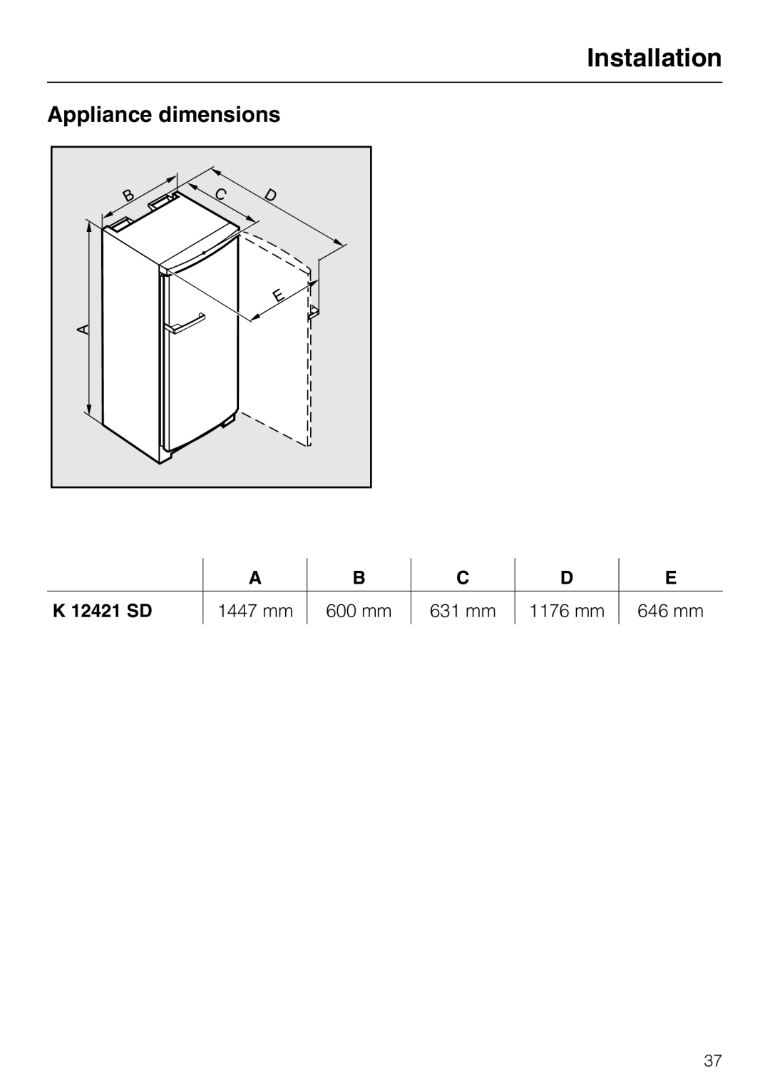 Miele K 12421 SD installation instructions Appliance dimensions, 12421 SD 1447 mm 600 mm 631 mm 1176 mm 646 mm 