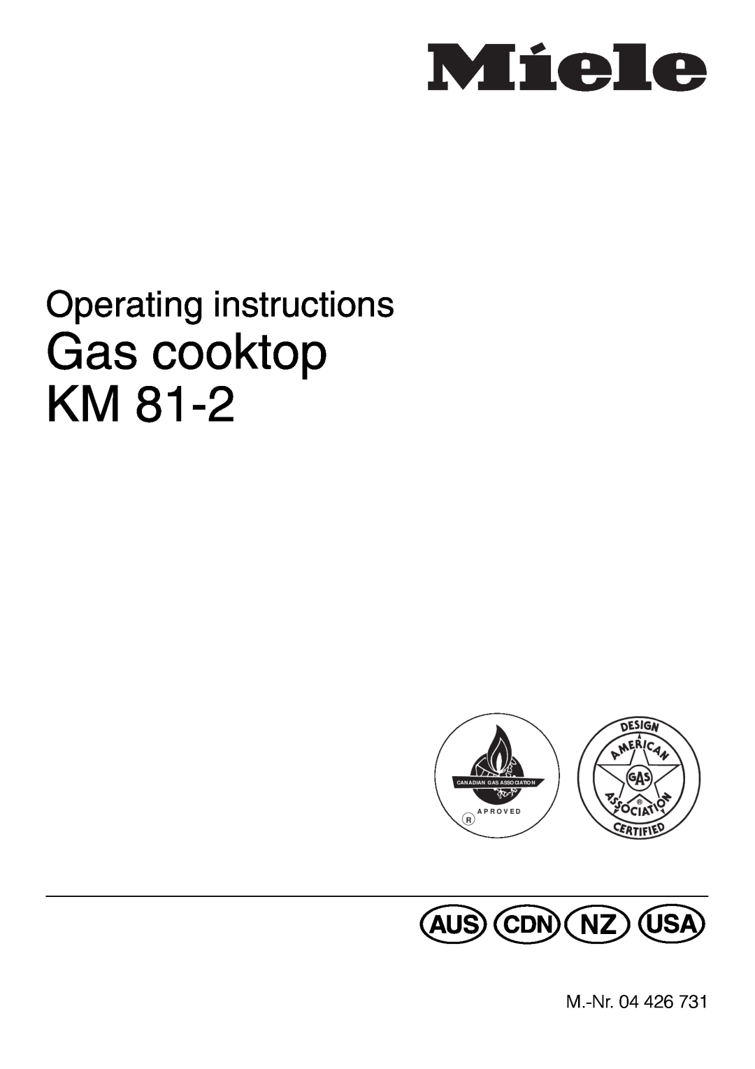Miele KM 81-2 operating instructions Gas cooktop KM, Operating instructions, A P R O V E D R, Canadian Gas Association 
