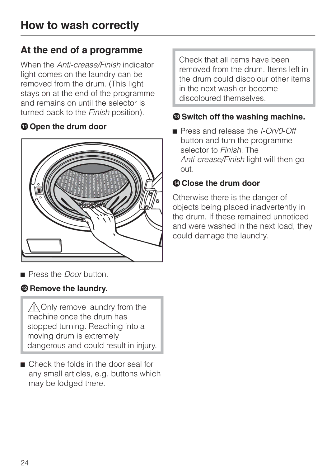 Miele Premier 300 At the end of a programme, KOpen the drum door, LRemove the laundry, MSwitch off the washing machine 