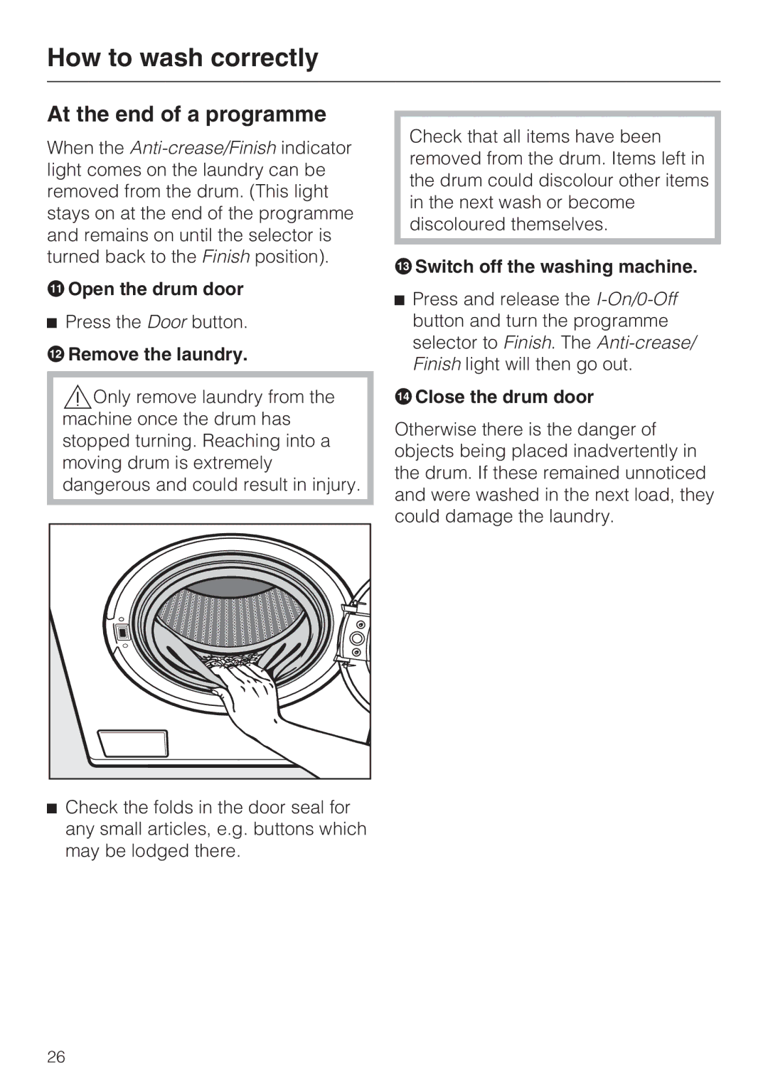 Miele Premier 520 At the end of a programme, Remove the laundry, Switch off the washing machine, Close the drum door 