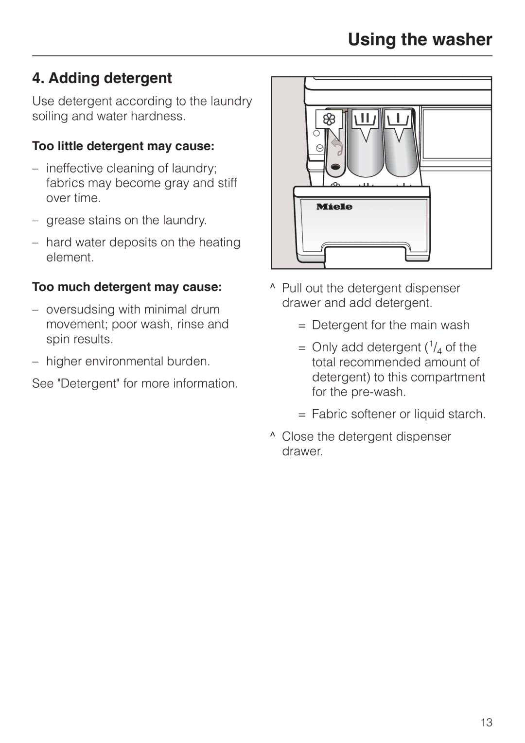 Miele PW 6065 Plus manual Adding detergent, Too little detergent may cause, Too much detergent may cause 