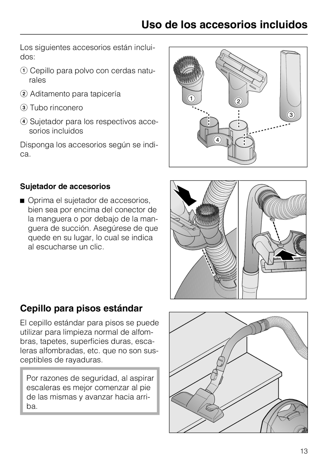 Miele S 2000 operating instructions Uso de los accesorios incluidos, Cepillo para pisos estándar, Sujetador de accesorios 