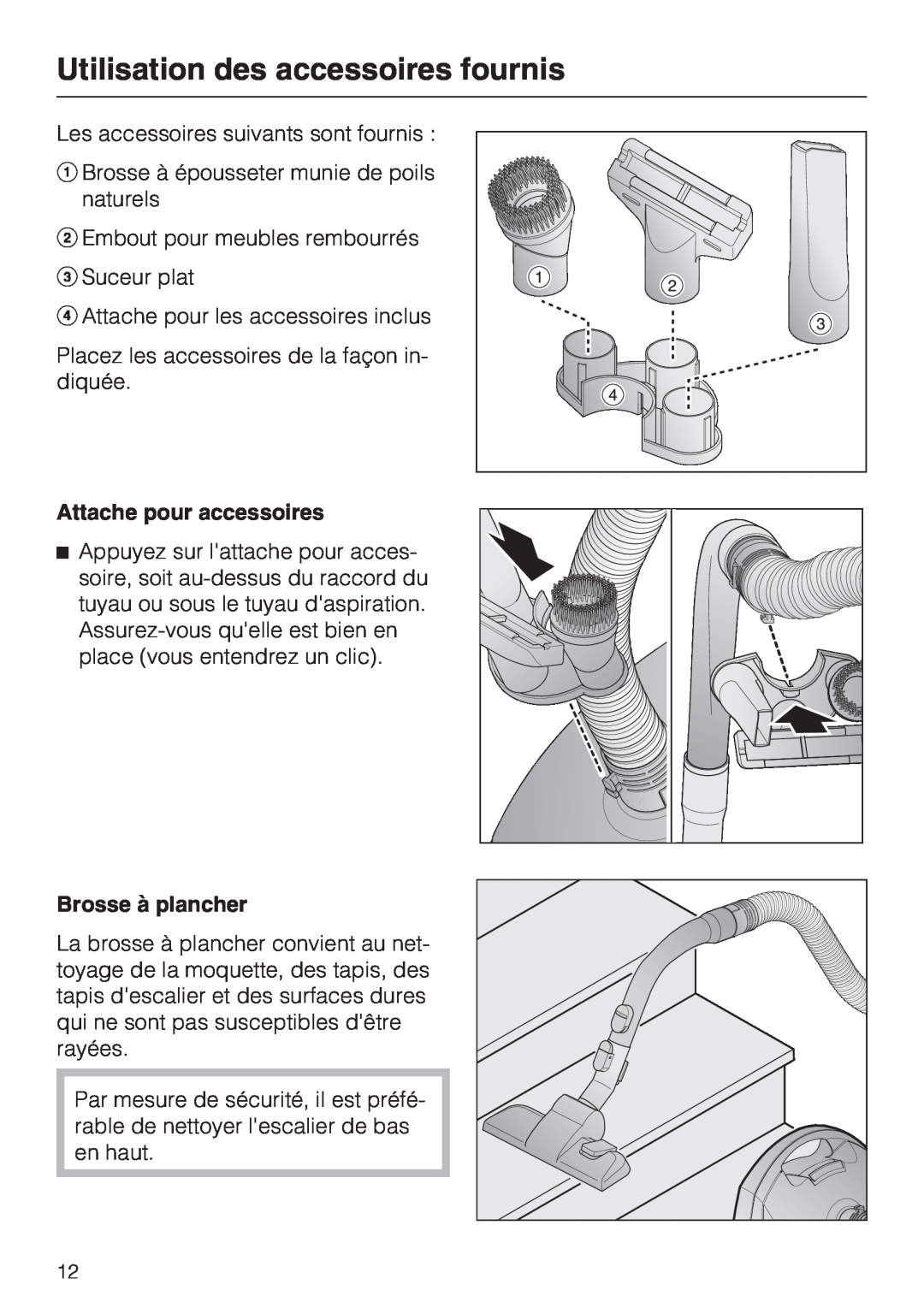 Miele S 2000 operating instructions Utilisation des accessoires fournis, Attache pour accessoires, Brosse à plancher 