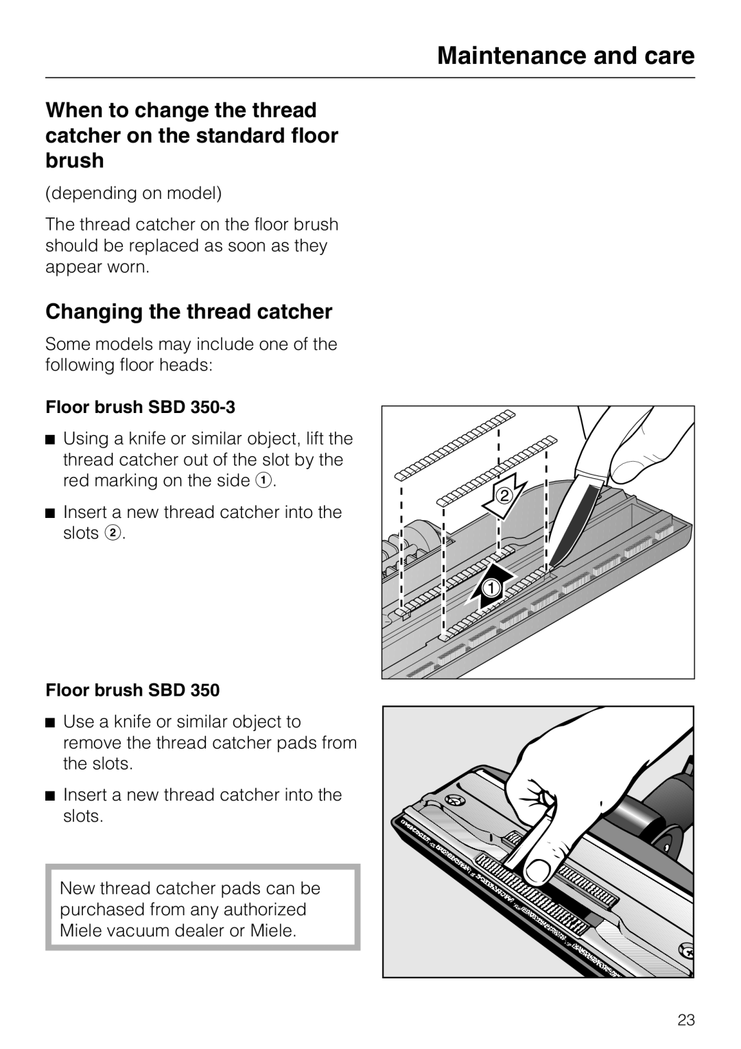 Miele S 2001 manual Changing the thread catcher, Floor brush SBD 