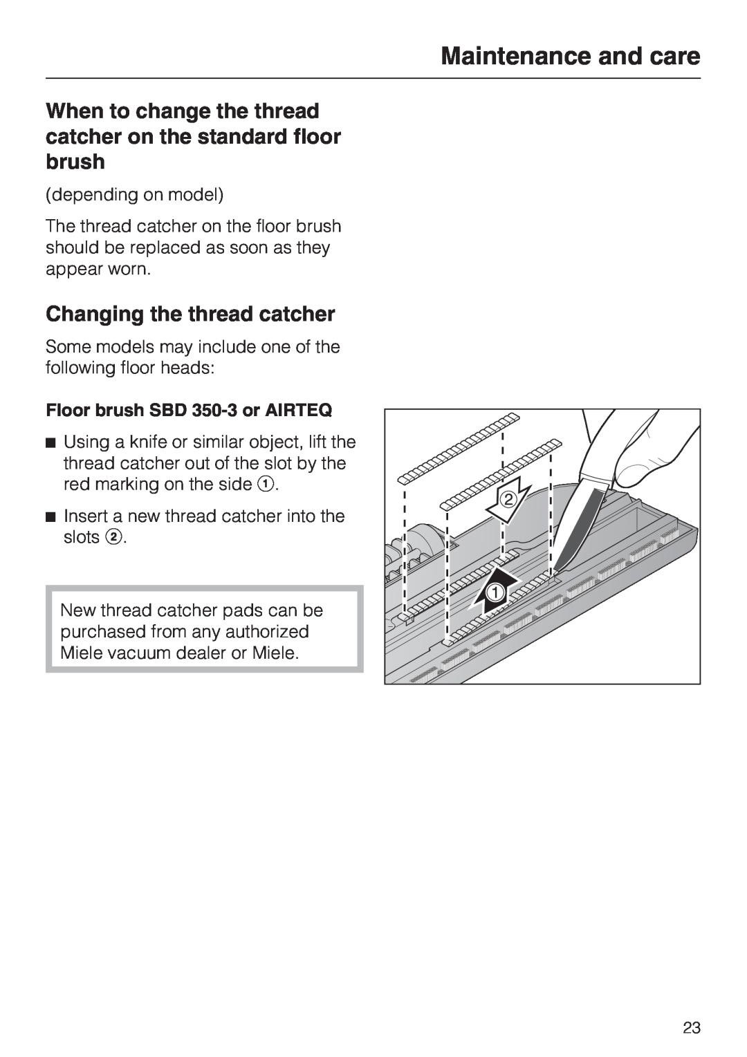 Miele S 2001 manual Changing the thread catcher, Floor brush SBD 350-3or AIRTEQ, Maintenance and care 