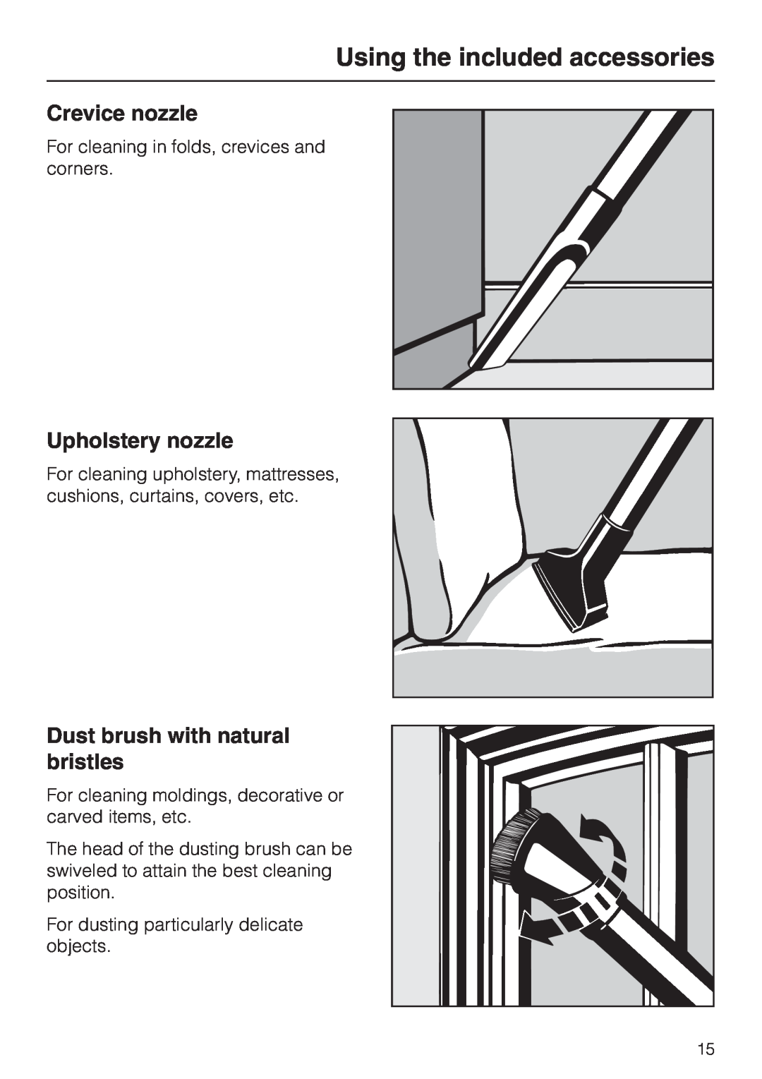 Miele S 4000 manual Using the included accessories, Crevice nozzle, Upholstery nozzle, Dust brush with natural bristles 