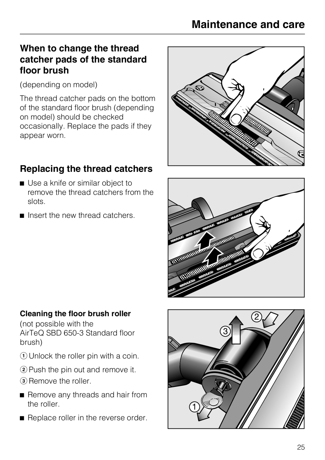 Miele S 6000 operating instructions Maintenance and care, Replacing the thread catchers, Cleaning the floor brush roller 