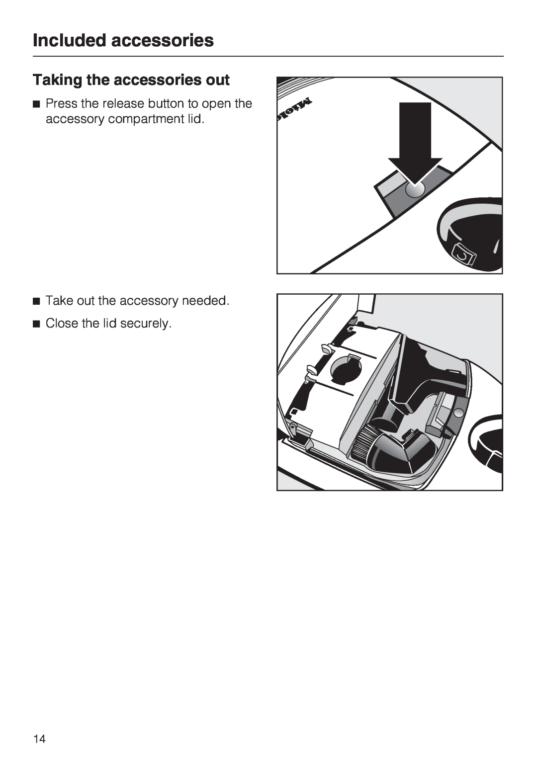 Miele S 700, S 768 Included accessories, Taking the accessories out, Take out the accessory needed, Close the lid securely 