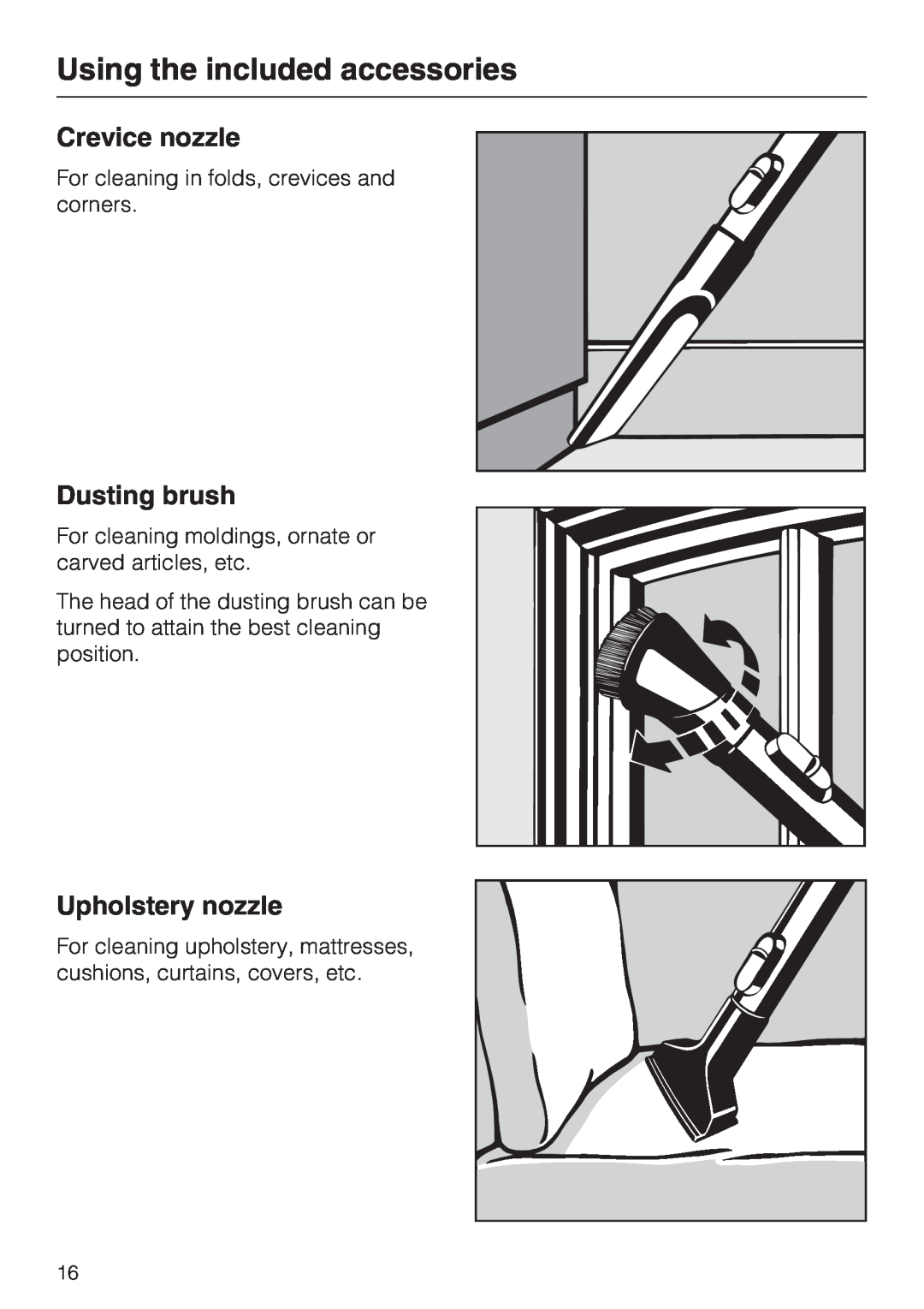Miele S 700, S 768 manual Using the included accessories, Crevice nozzle, Dusting brush, Upholstery nozzle 